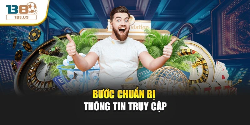 Bước chuẩn bị thông tin truy cập