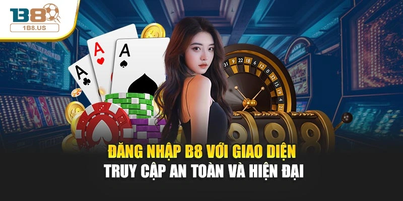 Đăng nhập B8 với giao diện truy cập an toàn và hiện đại