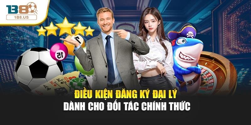 Điều kiện đăng ký đại lý dành cho đối tác chính thức