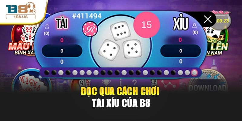 Đọc qua cách chơi tài xỉu của B8