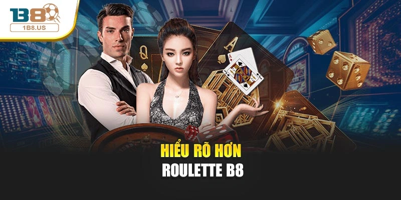 Hiểu rõ hơn Roulette B8