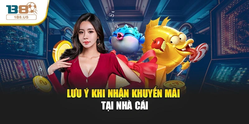 Lưu ý khi nhận khuyến mãi tại nhà cái