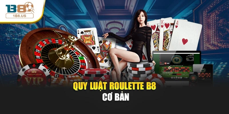 Quy luật Roulette B8 cơ bản