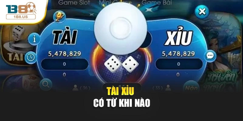 Tài xỉu có từ khi nào
