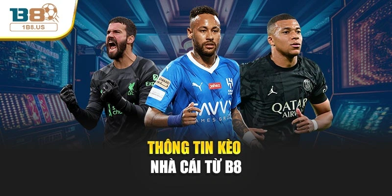 Thông tin kèo nhà cái từ B8