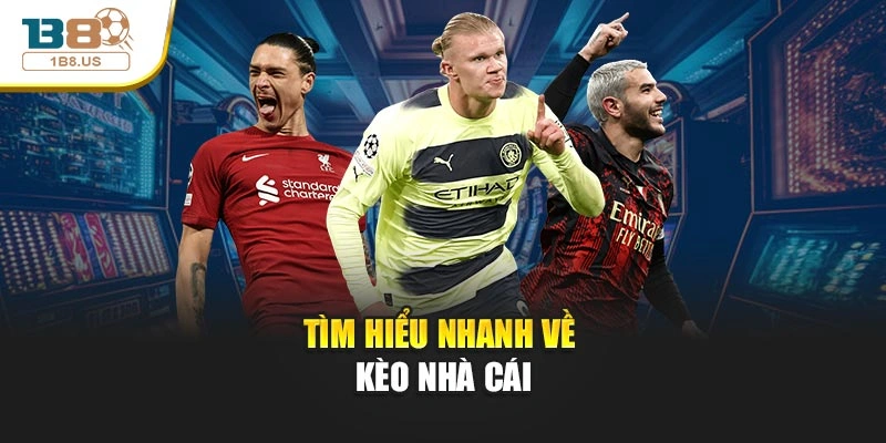 Tìm hiểu nhanh về kèo nhà cái