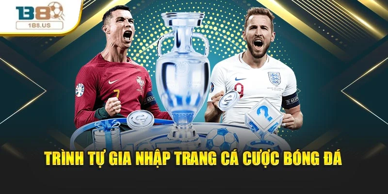 Trình tự gia nhập trang cá cược bóng đá