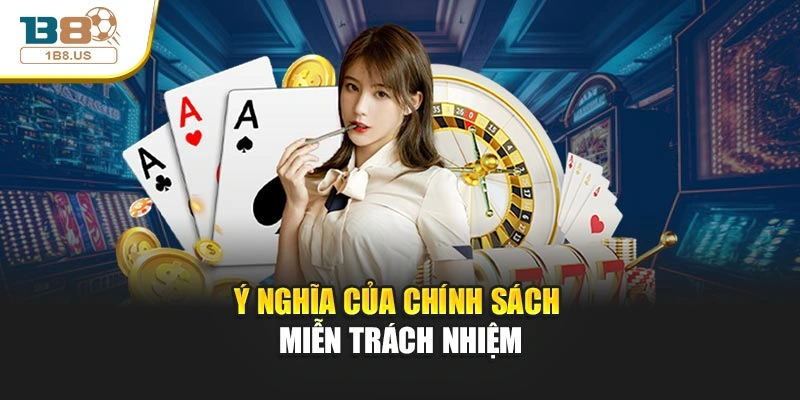 Ý nghĩa của chính sách miễn trách nhiệm