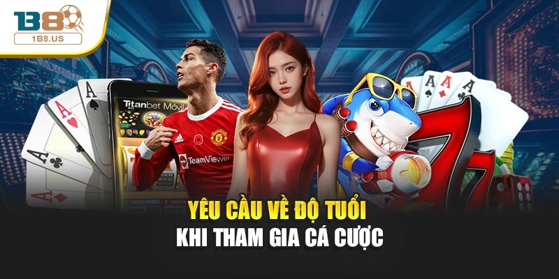 Yêu cầu về độ tuổi khi tham gia cá cược