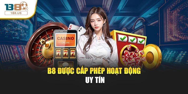 B8 được cấp phép hoạt động uy tín