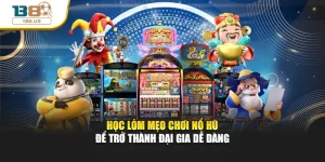 Học Lỏm Mẹo Chơi Nổ Hũ Để Trở Thành Đại Gia Dễ Dàng