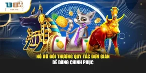 Nổ Hũ Đổi Thưởng Quy Tắc Đơn Giản Dễ Dàng Chinh Phục
