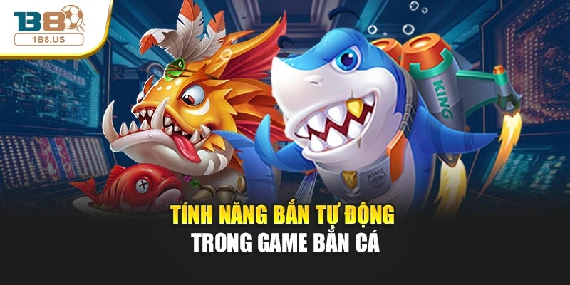 Tính năng bắn tự động trong game bắn cá